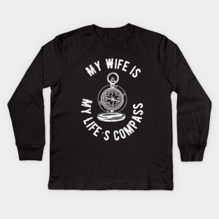 My Wife is my life´s compass Kids Long Sleeve T-Shirt